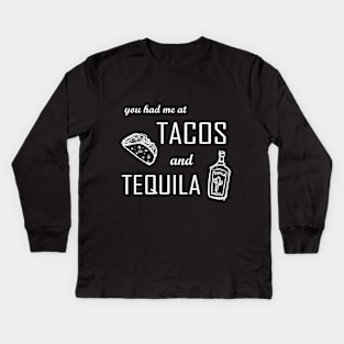 You had me at tacos and tequila Design - tacos and tequila shirt - taco Tuesday - feed me tacos- tacos tee - taco t shirt - I love tacos Kids Long Sleeve T-Shirt